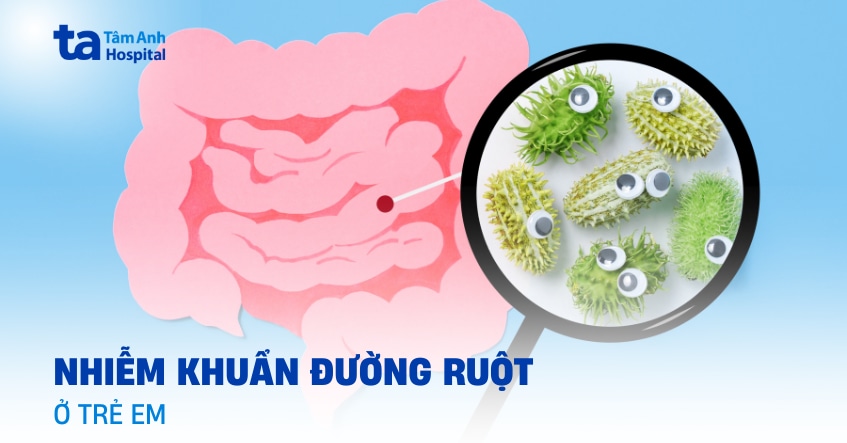 Dấu hiệu nhiễm khuẩn đường ruột ở trẻ em mẹ cần biết ngay