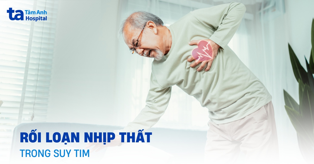 Rối loạn nhịp thất trong suy tim: Yếu tố tăng nguy cơ đột tử