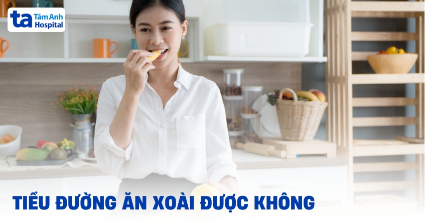 Bị tiểu đường ăn xoài được không và nên ăn như thế nào?