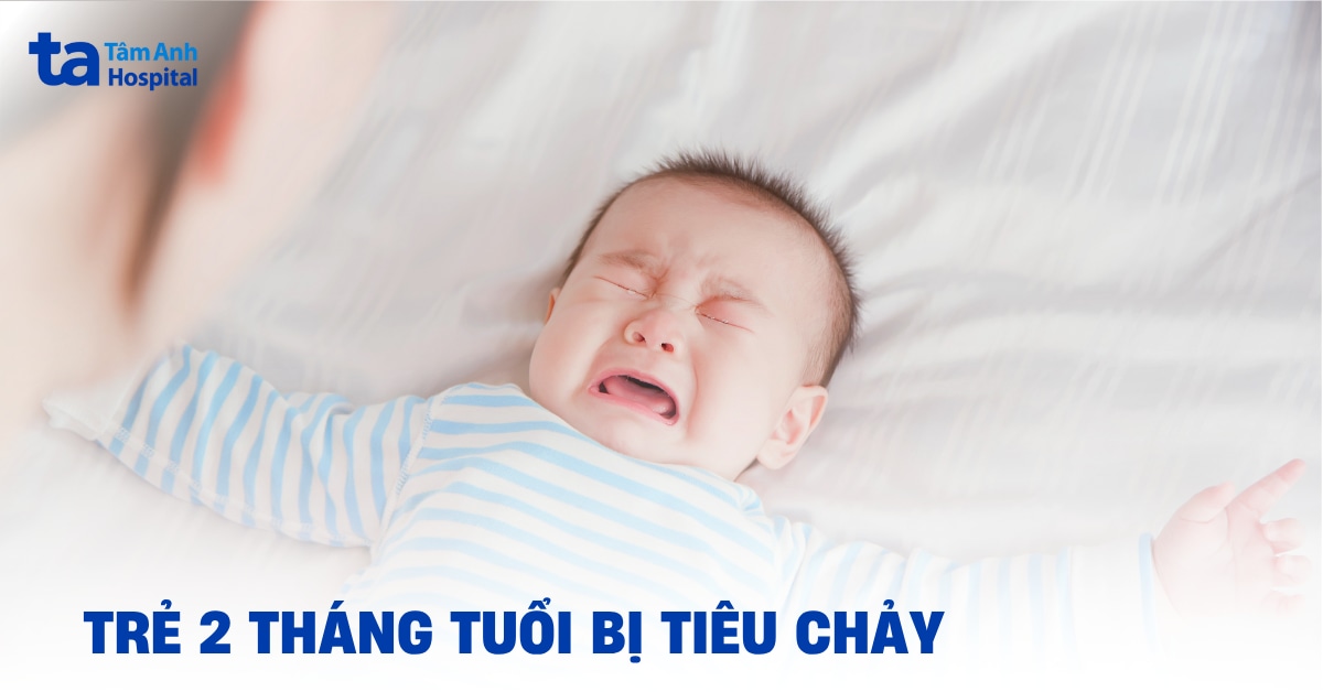 Trẻ 2 tháng tuổi bị tiêu chảy cần hiểu rõ để giải quyết