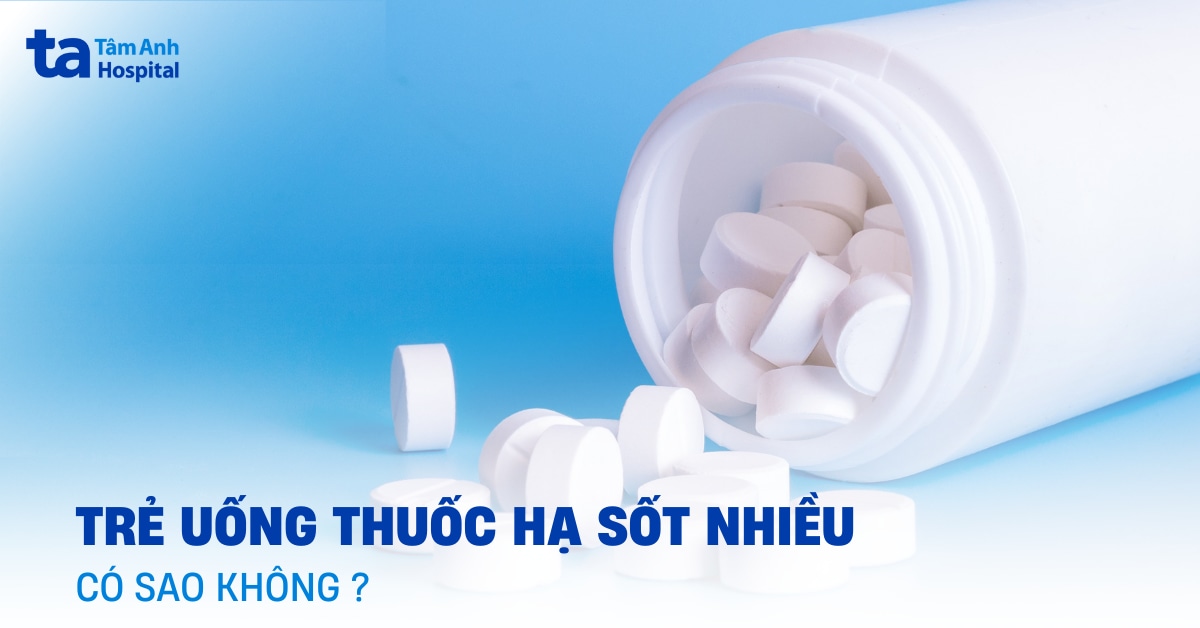 Trẻ em uống thuốc hạ sốt nhiều có sao không? Cảnh báo từ bác sĩ