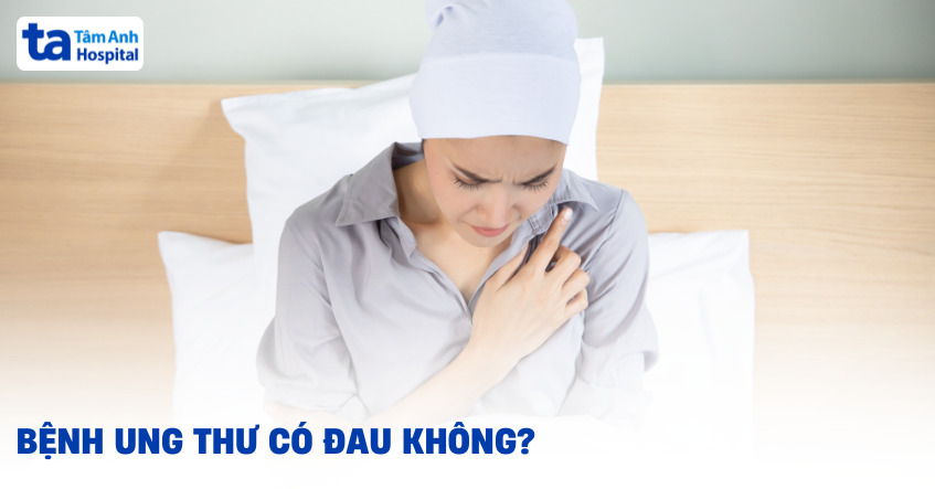 Ung thư có đau không? Giải mã cơ chế gây đau