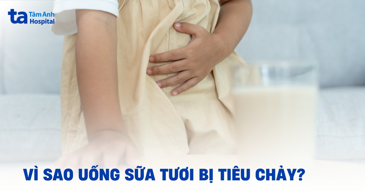 Vì sao uống sữa tươi bị tiêu chảy?