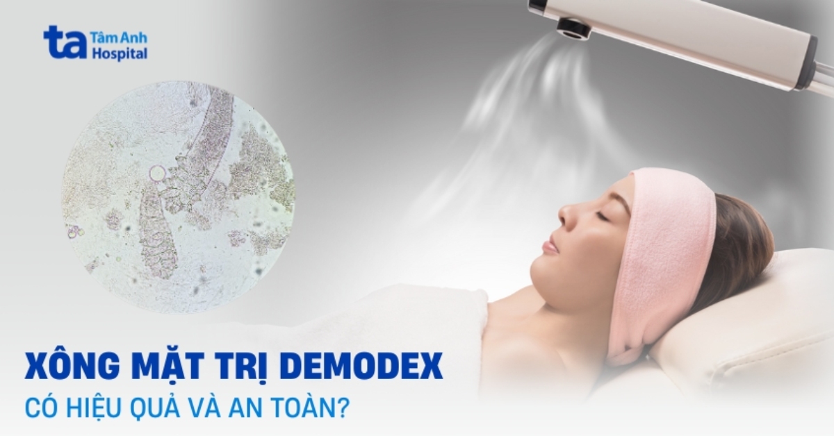 Xông mặt trị Demodex: Hiệu quả hay sai lầm?