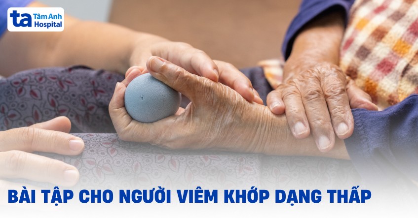 5 bài tập cho người viêm khớp dạng thấp hiệu quả, an toàn