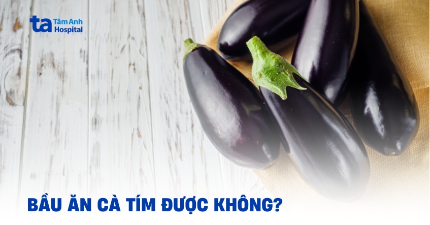 bầu ăn cà tím được không