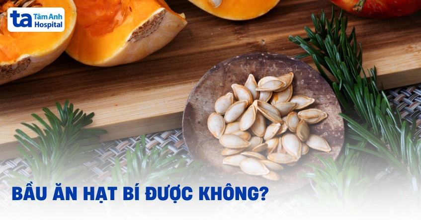 bầu ăn hạt bí được không