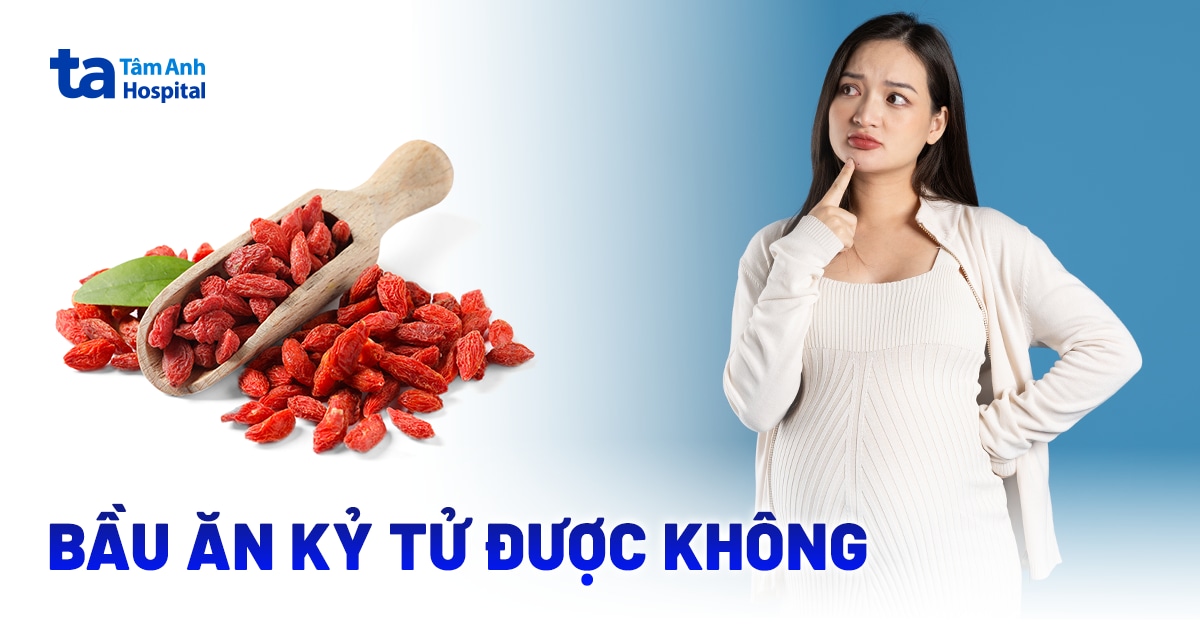 Bà bầu ăn kỷ tử được không? Những điều cần biết để tránh rủi ro