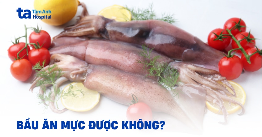 Có bầu ăn mực được không?