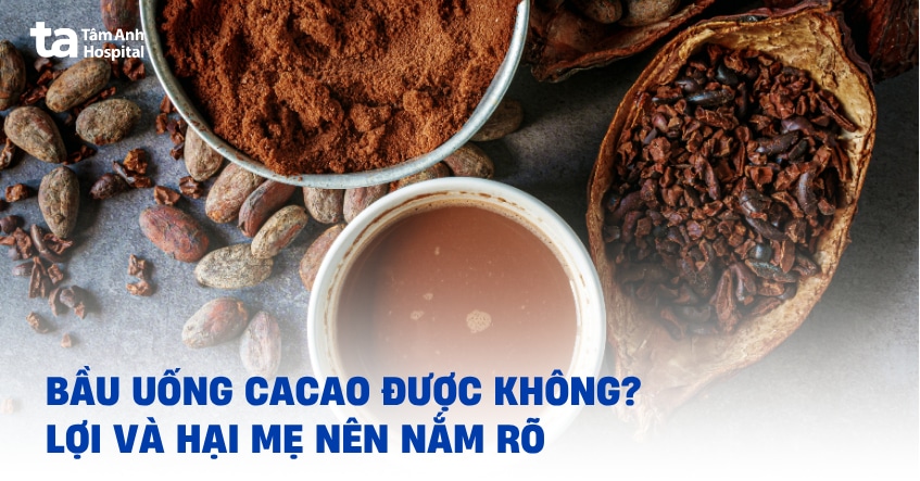 bầu uống cacao được không​