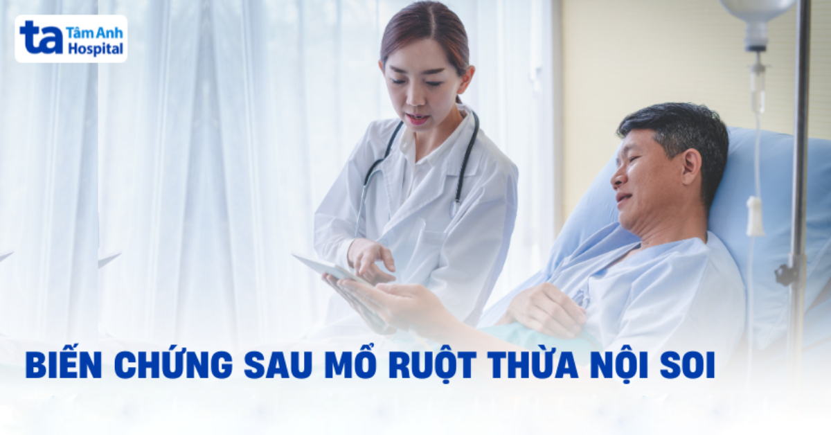 9 biến chứng sau mổ ruột thừa nội soi và cách ngăn ngừa