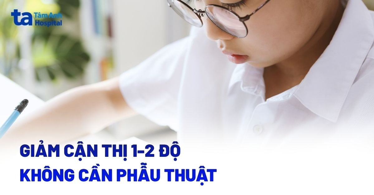Có cách giảm cận thị 1-2 độ không cần phẫu thuật không?