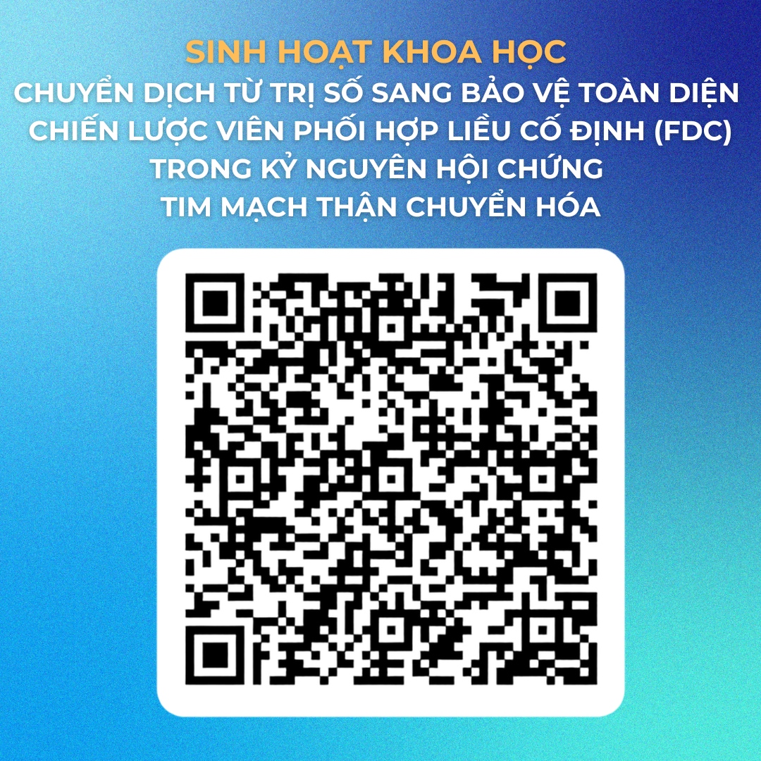 mã qr Chuyển dịch từ trị số sang bảo vệ toàn diện - Chiến lược viên phối hợp liều cố định (FDC) trong kỷ nguyên hội chứng Tim mạch - Thận - Chuyển hóa