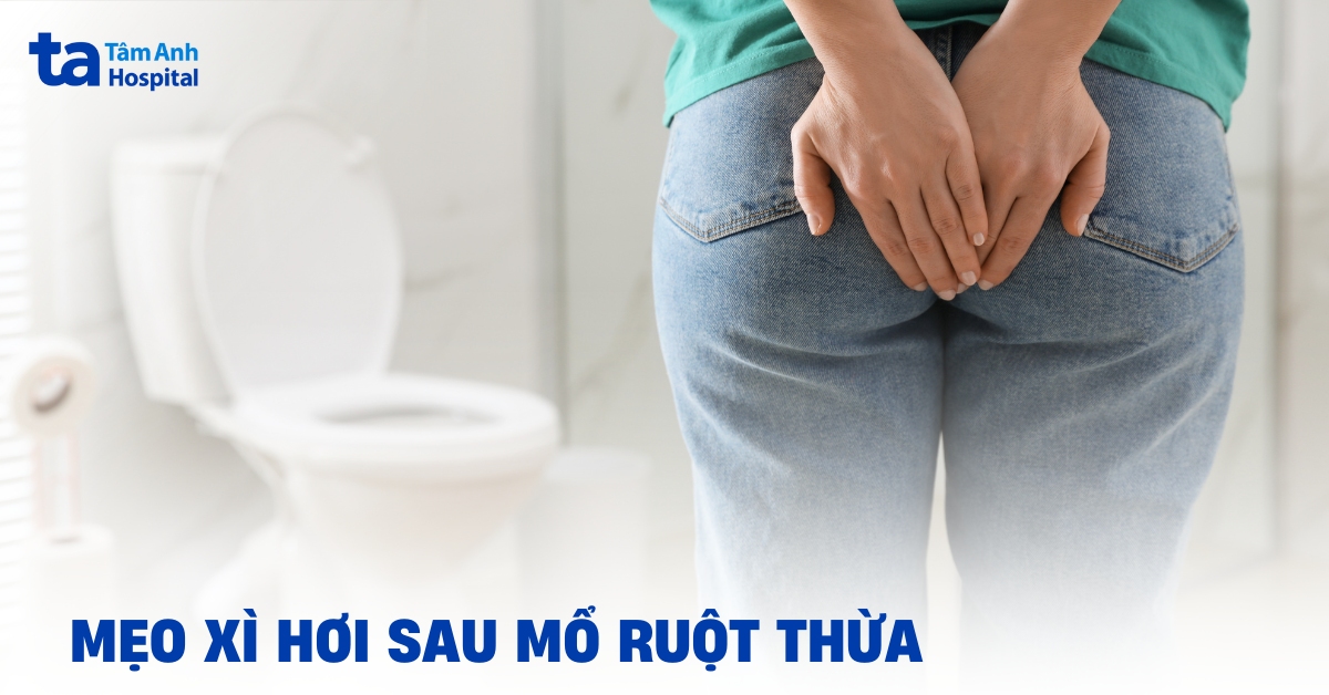 10 mẹo xì hơi sau mổ ruột thừa giúp phục hồi tiêu hóa nhanh