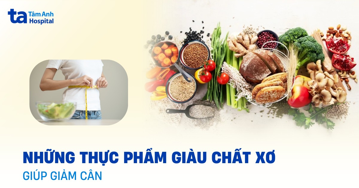 Những thực phẩm giàu chất xơ giúp giảm cân