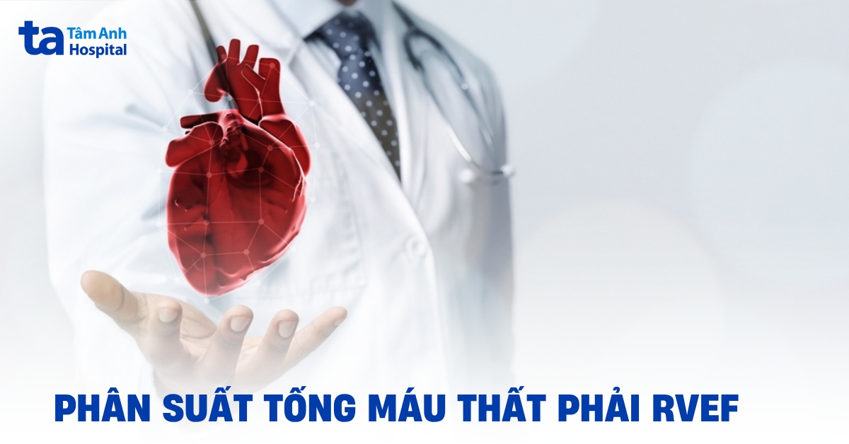 Hiểu đúng về phân suất tổng máu thất phải (RVEF)