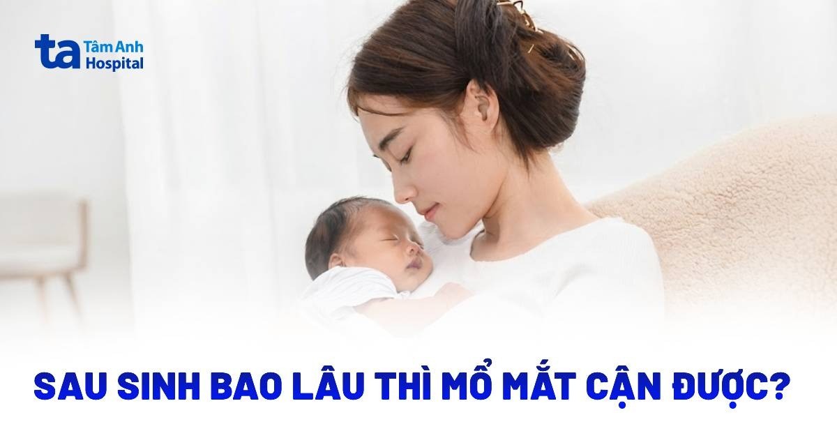 Sau sinh bao lâu thì mổ mắt cận được? Thời điểm và điều kiện
