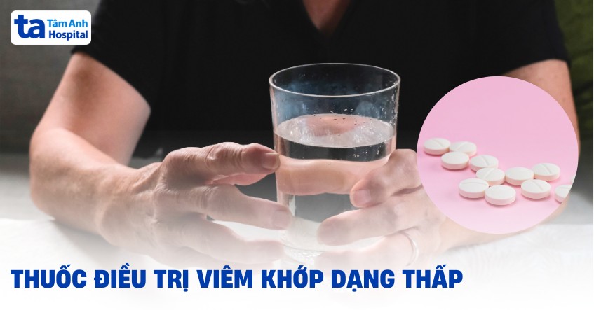 Thuốc điều trị viêm khớp dạng thấp: Phân loại và lưu ý sử dụng