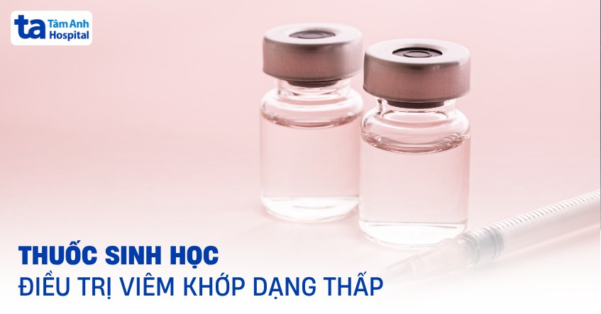 Tìm hiểu về thuốc sinh học điều trị viêm khớp dạng thấp​