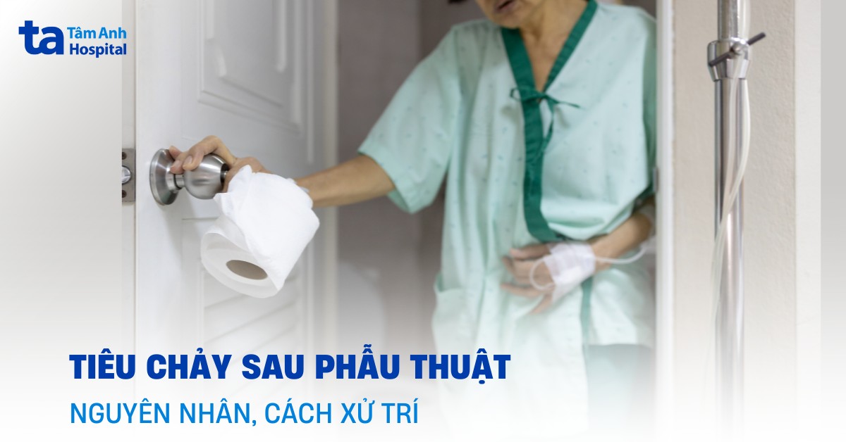 Các nguyên nhân gây tiêu chảy sau phẫu thuật