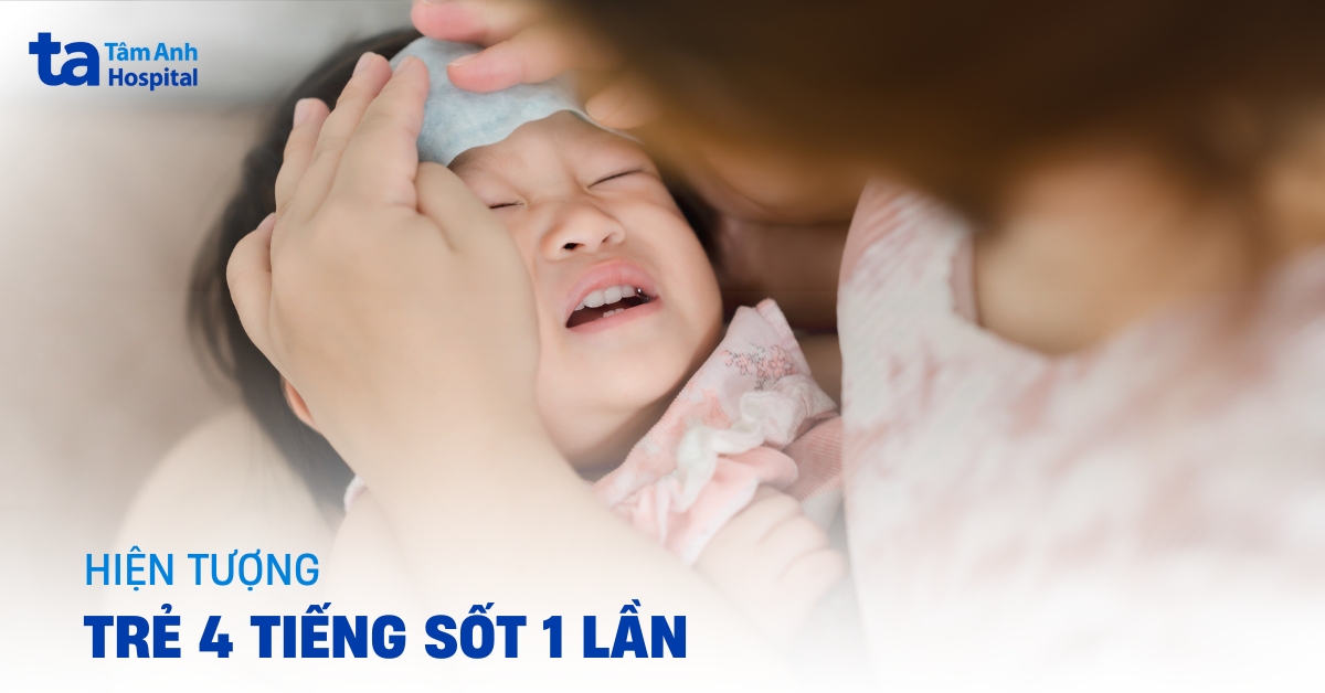Trẻ 4 Tiếng Sốt 1 Lần