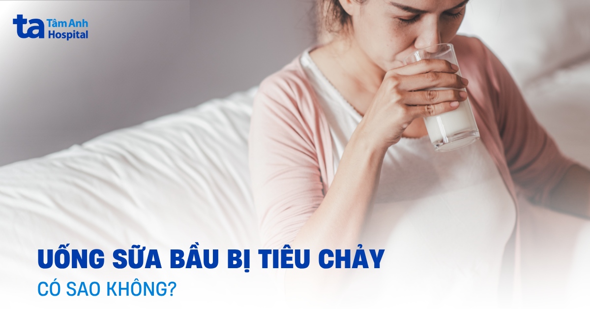 Uống Sữa Bầu Bị Tiêu Chảy