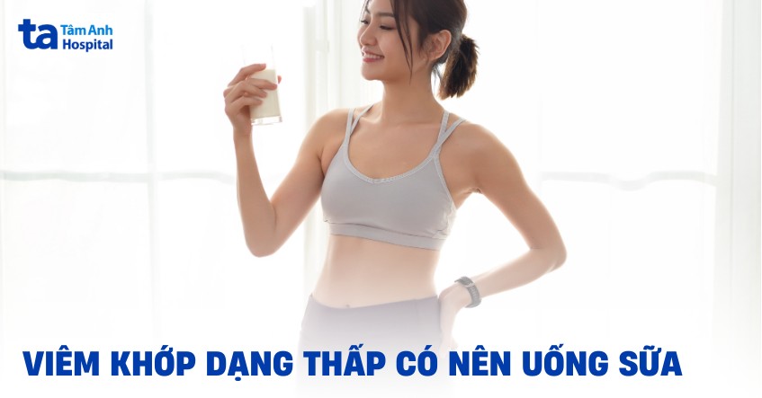 Người đang bị viêm khớp dạng thấp có nên uống sữa không?