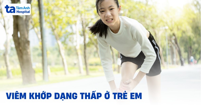 Tìm hiểu viêm khớp dạng thấp ở trẻ em cùng cha mẹ