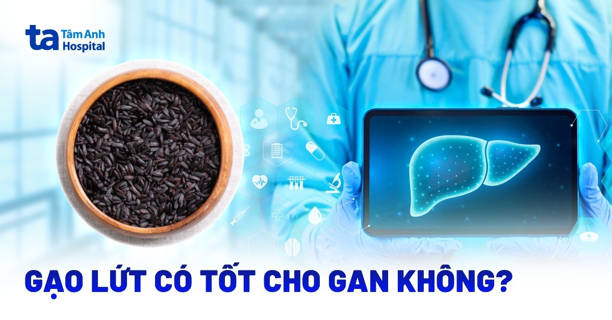 Gạo Lứt Có Tốt Cho Gan Không