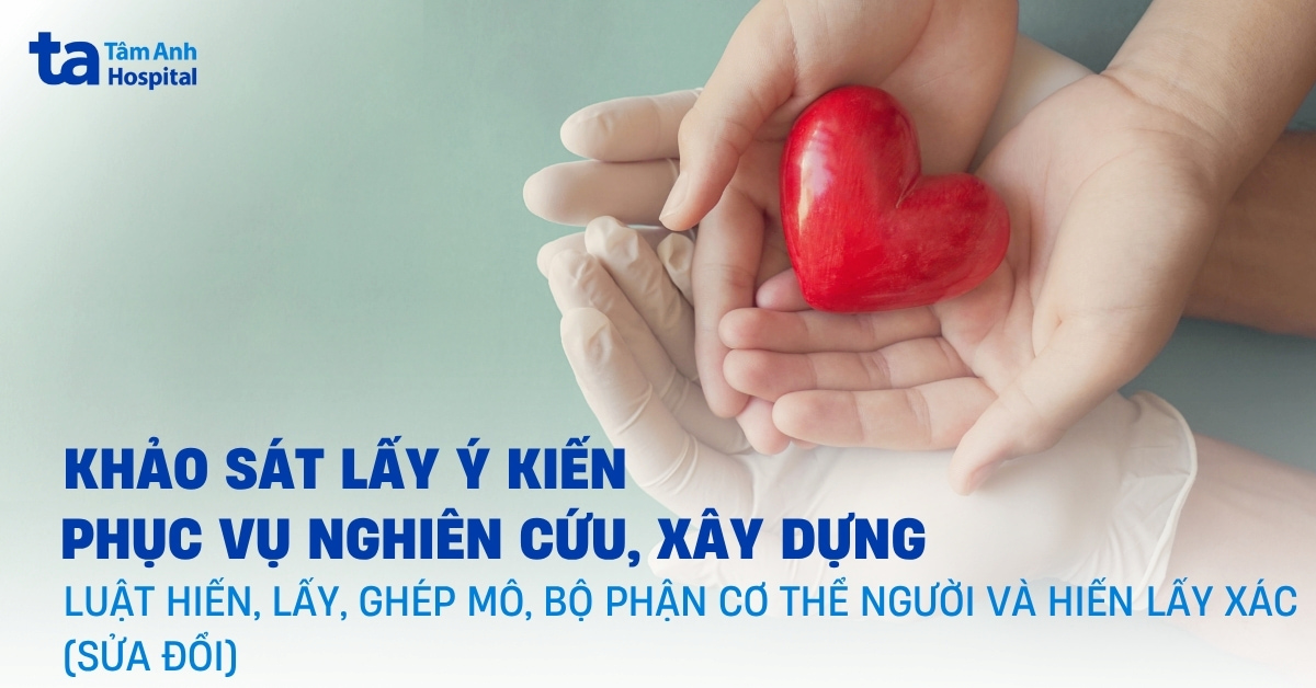 Khảo sát lấy ý kiến phục vụ nghiên cứu, xây dựng Luật Hiến, lấy, ghép mô, bộ phận cơ thể người và hiến, lấy xác (sửa đổi)