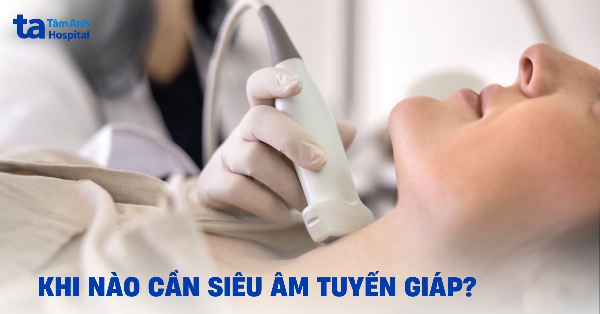 Khi Nào Cần Siêu Âm Tuyến Giáp