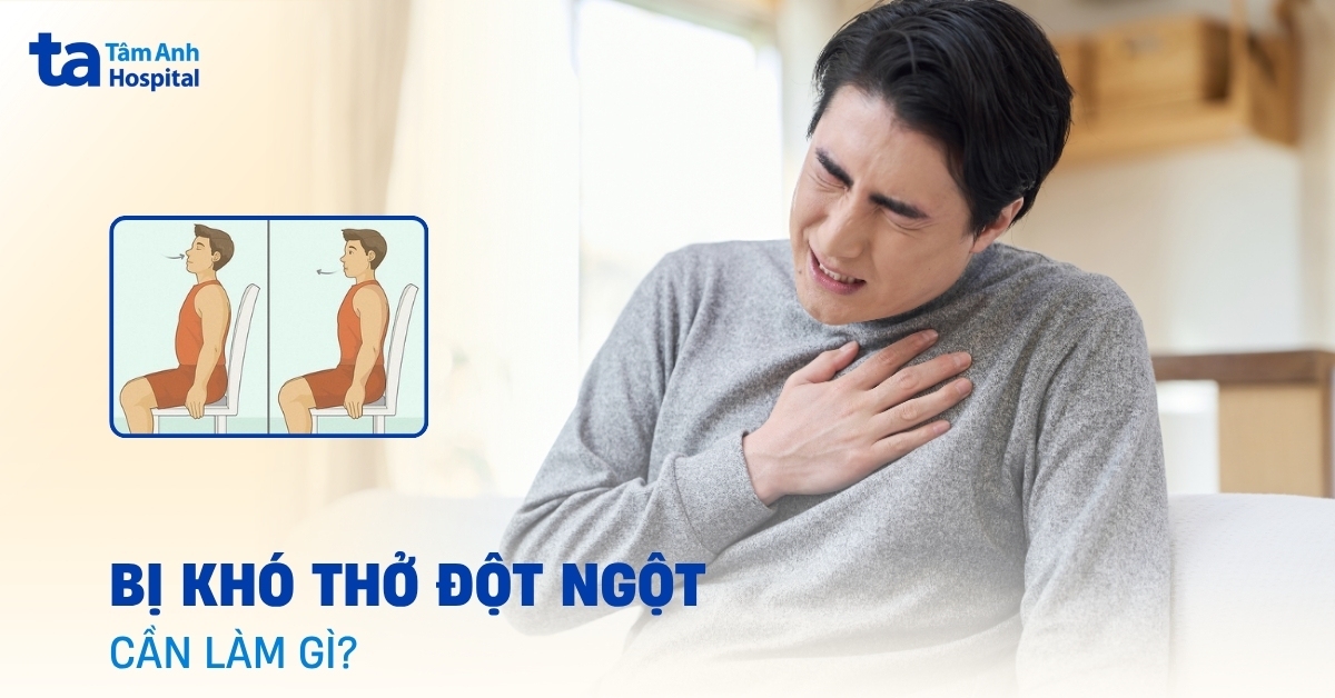 Những điều phải làm ngay khi bị khó thở đột ngột