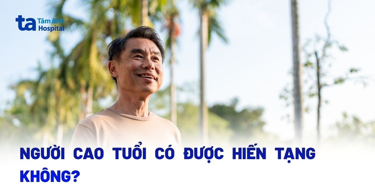 Người Già Có Hiến Tạng Được Không