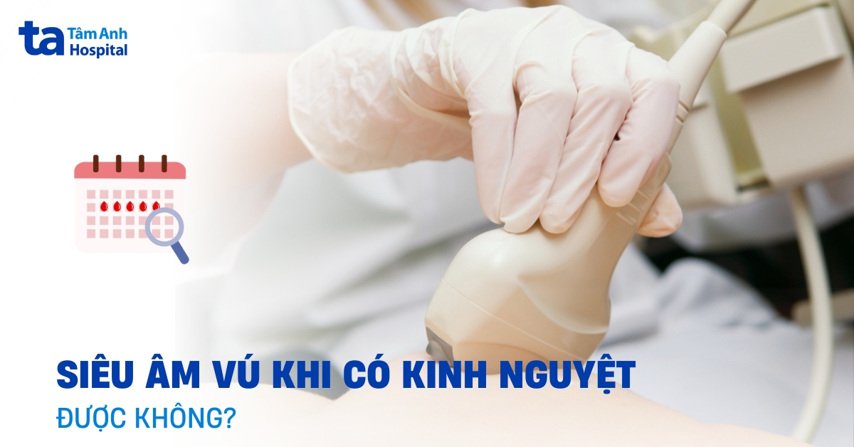 Siêu Âm Vú Khi Có Kinh Nguyệt