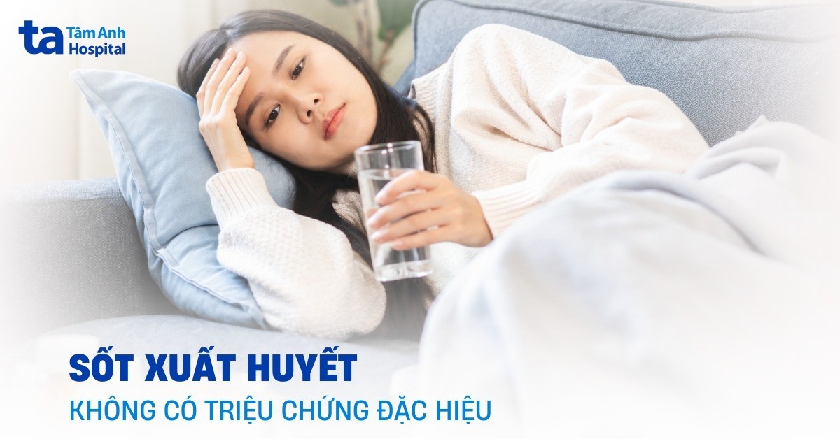 Sốt Xuất Huyết Không Đặc Hiệu