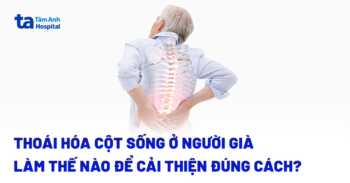 Thoái hóa cột sống ở người già làm thế nào để cải thiện?