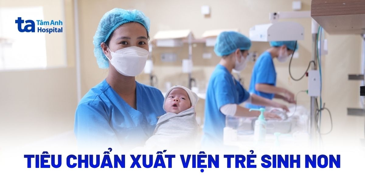 Tiêu Chuẩn Xuất Viện Trẻ Sinh Non