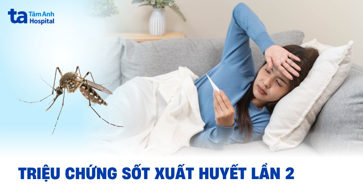 Triệu Chứng Sốt Xuất Huyết Lần 2