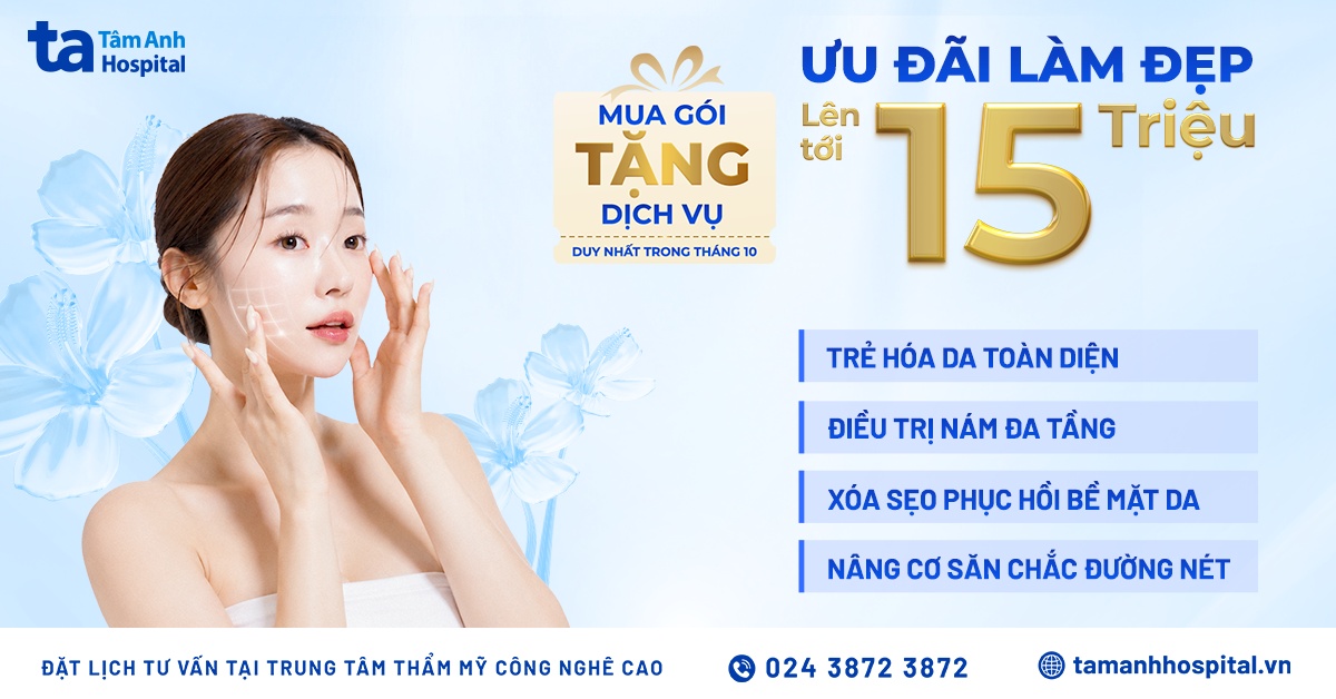 “Ưu đãi lên đến 15 triệu đồng” dịp 20/10 tại Thẩm mỹ Da Tâm Anh Hà Nội