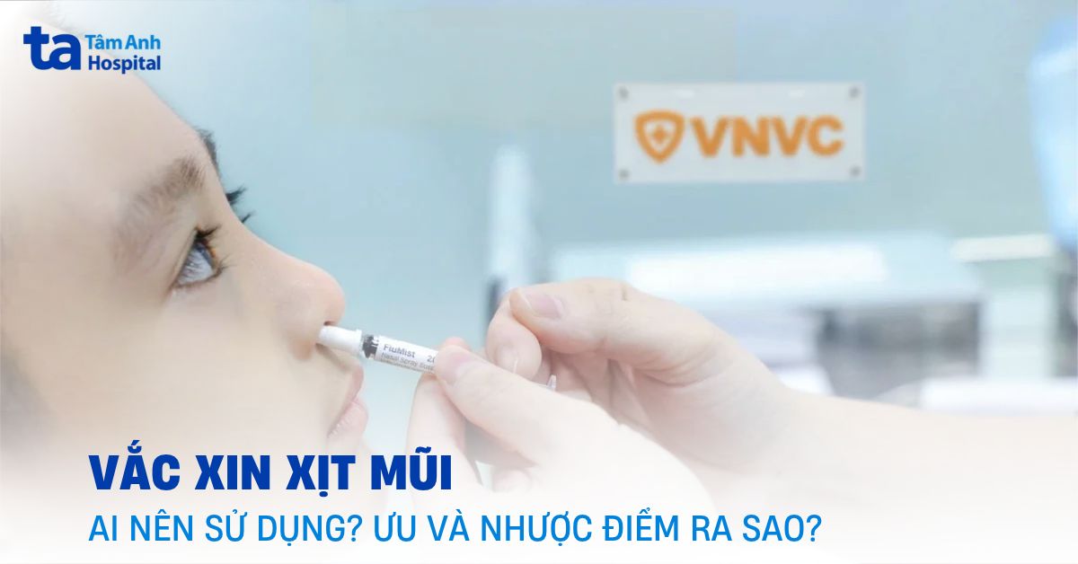 Vắc xin xịt mũi: Ai nên sử dụng? Ưu và nhược điểm ra sao?