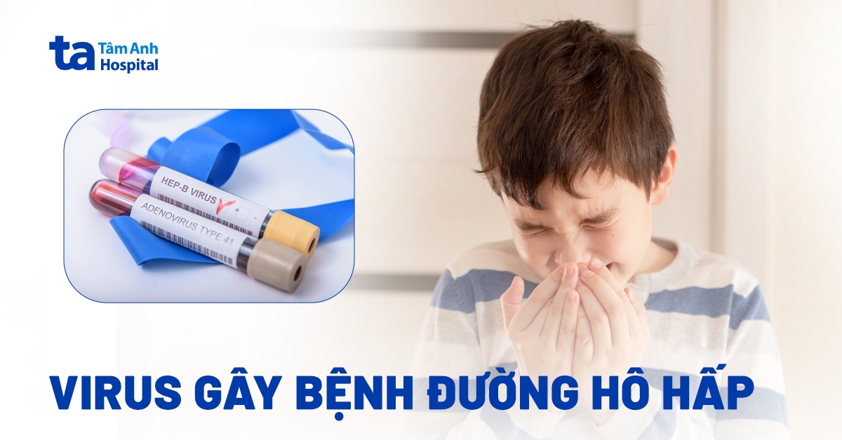 Các nhóm virus gây bệnh đường hô hấp ở trẻ em và người lớn