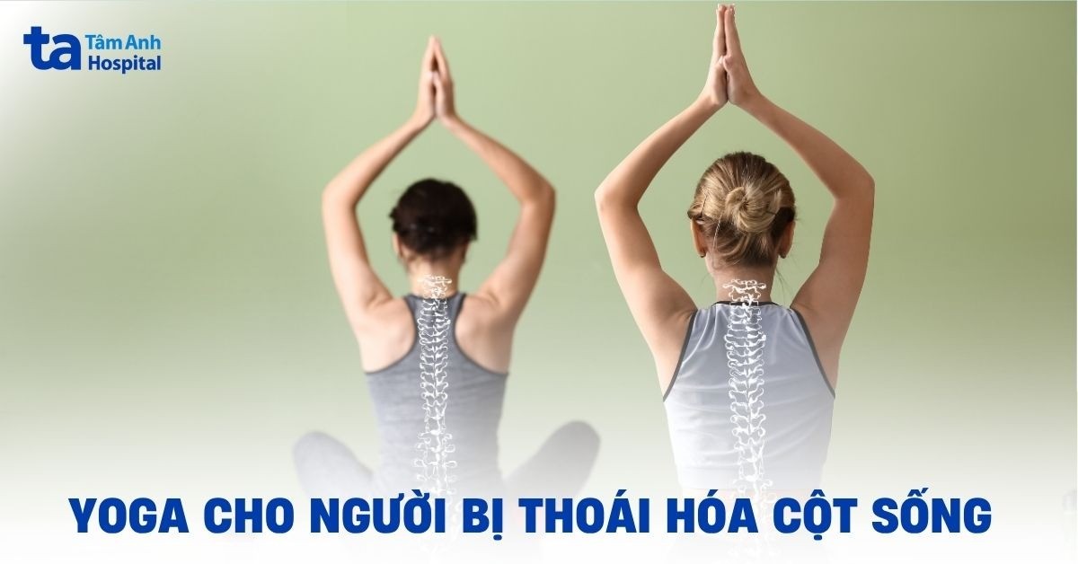 Bài Tập Yoga Cho Người Bị Thoái Hóa Cột Sống Tại Nhà Yoga Cho Người Bị Thoái Hóa Cột Sống